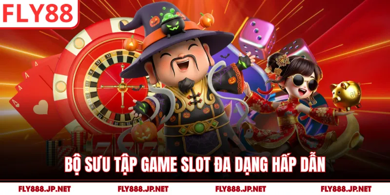 Bộ sưu tập game slot đa dạng hấp dẫn